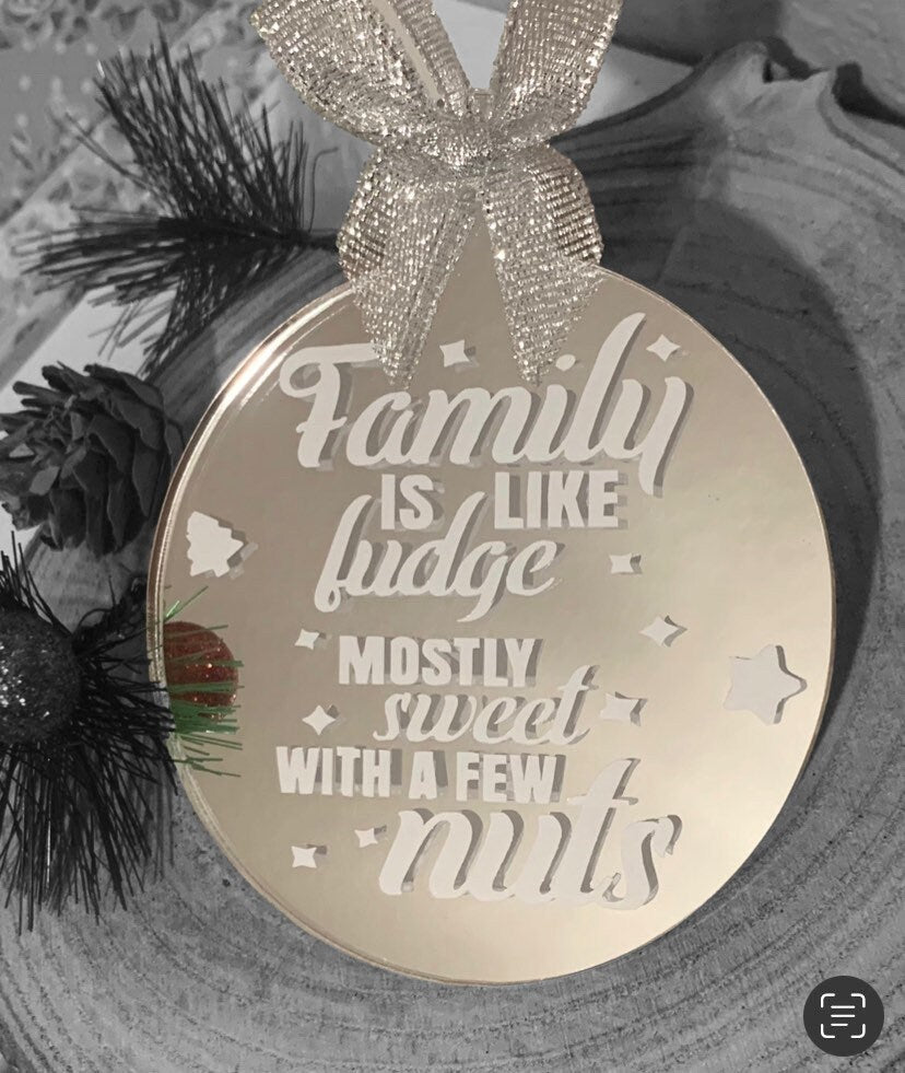 Families are like fudge, mostly sweet with a few nuts Bauble