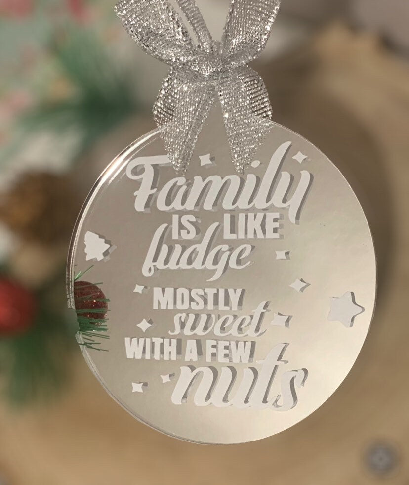 Families are like fudge, mostly sweet with a few nuts Bauble