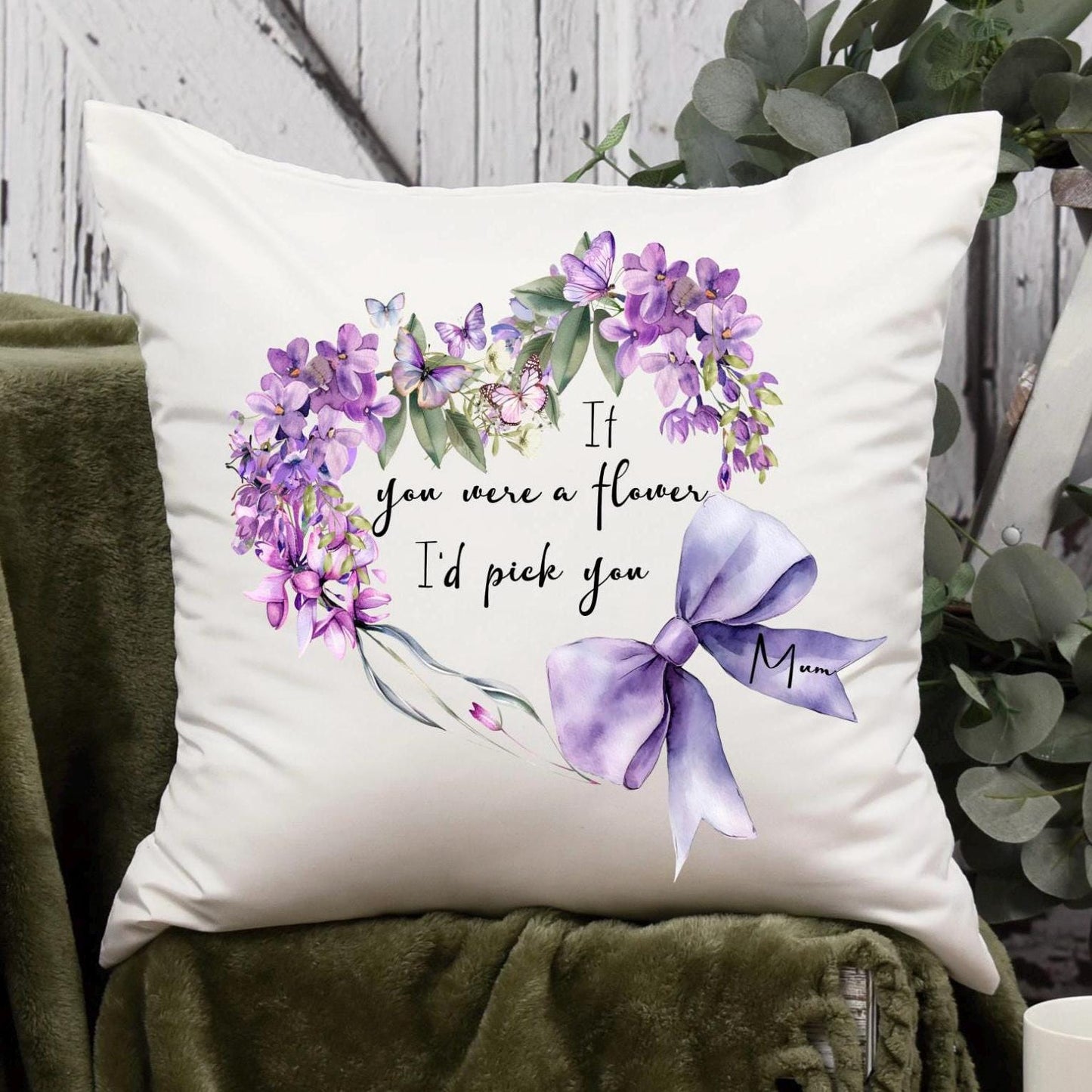 If You Were A Flower I'd Pick You Cushion