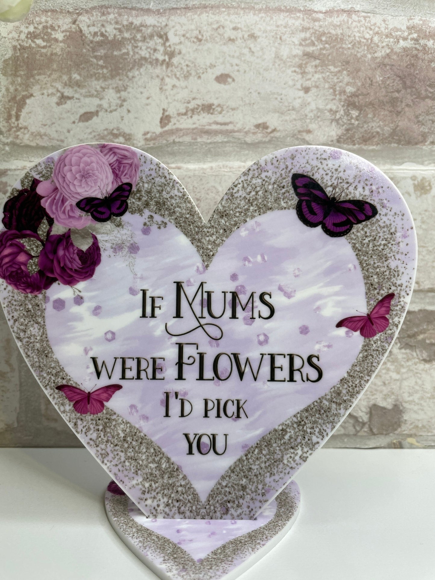 If Mums Were Flowers I'd Pick You Heart Plaque