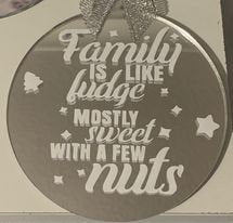 Families are like fudge, mostly sweet with a few nuts Bauble