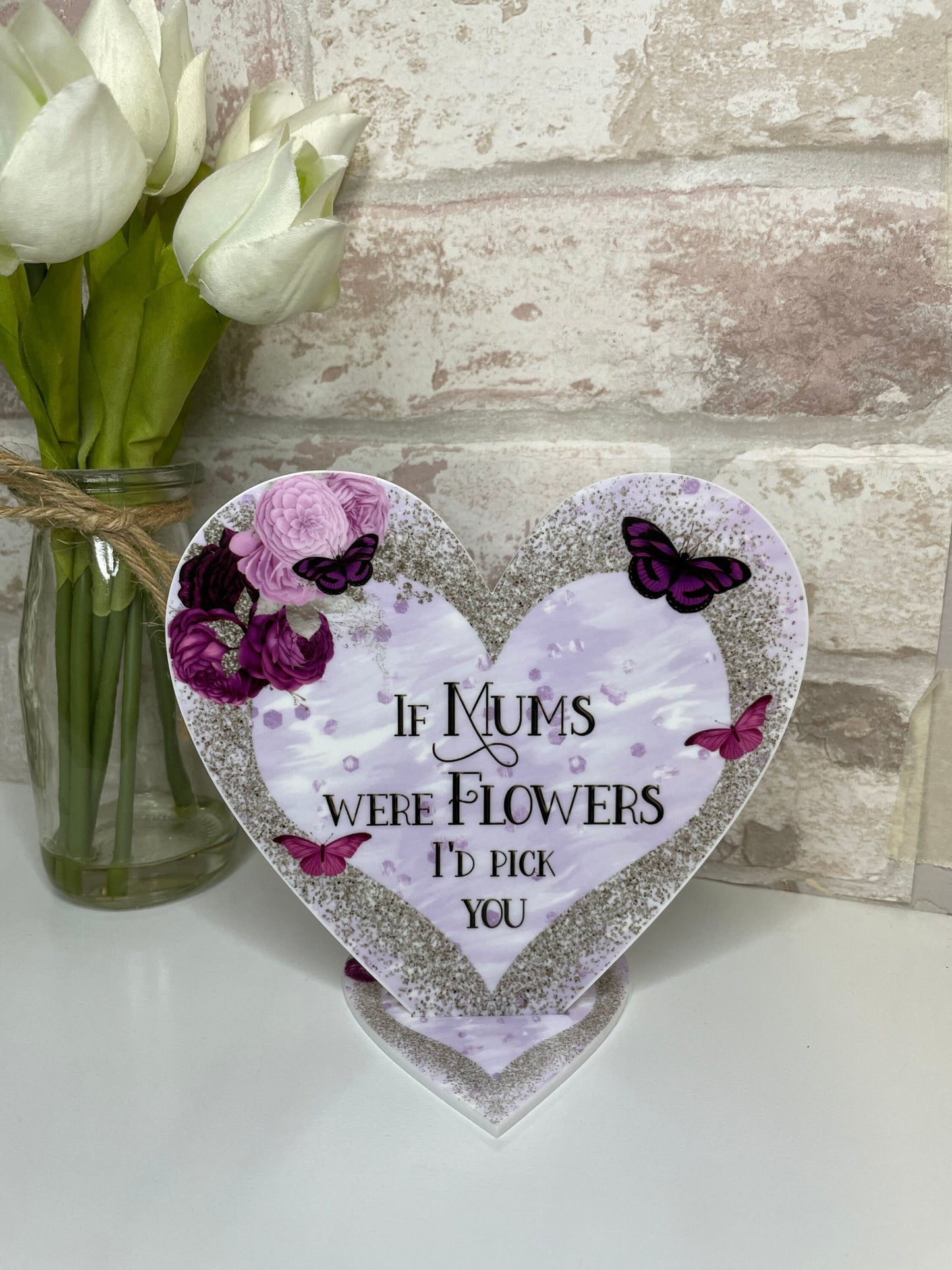 If Mums Were Flowers I'd Pick You Heart Plaque