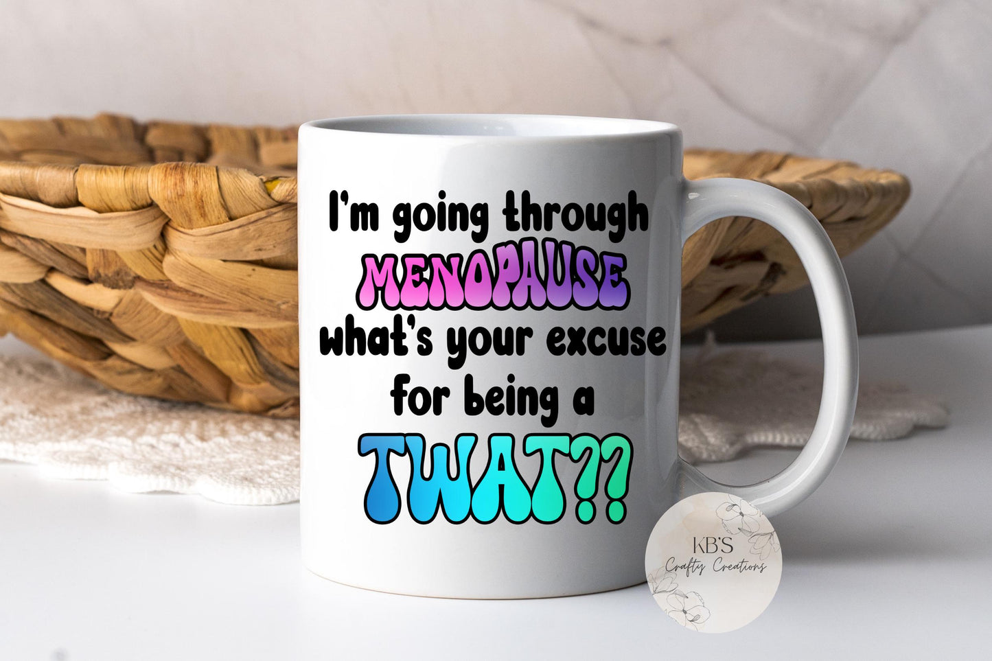 I'm Going Through The Menopause Mug
