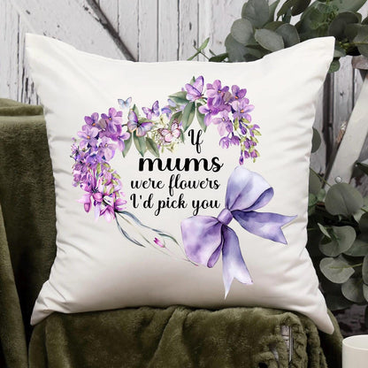 If You Were A Flower I'd Pick You Cushion