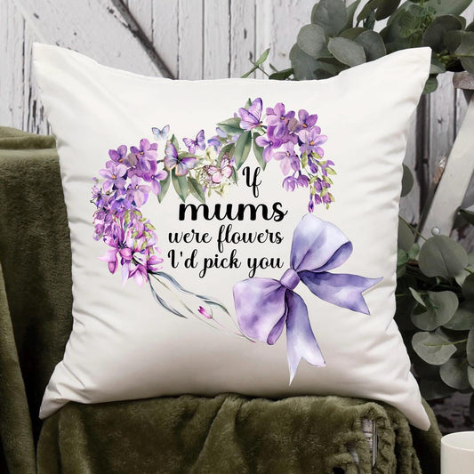 If You Were A Flower I'd Pick You Cushion
