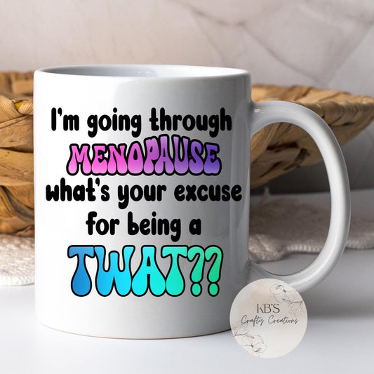I'm Going Through The Menopause Mug