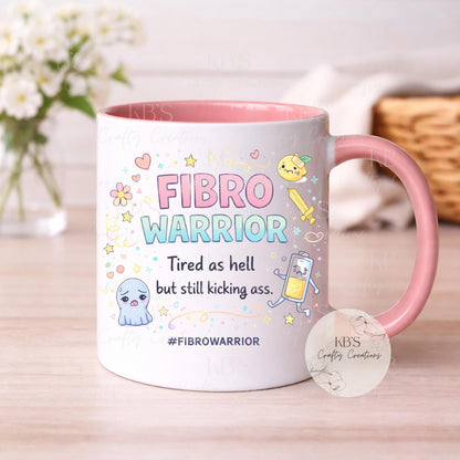 Fibro Warrior "Tired As Hell But Still Kicking Ass" Mug